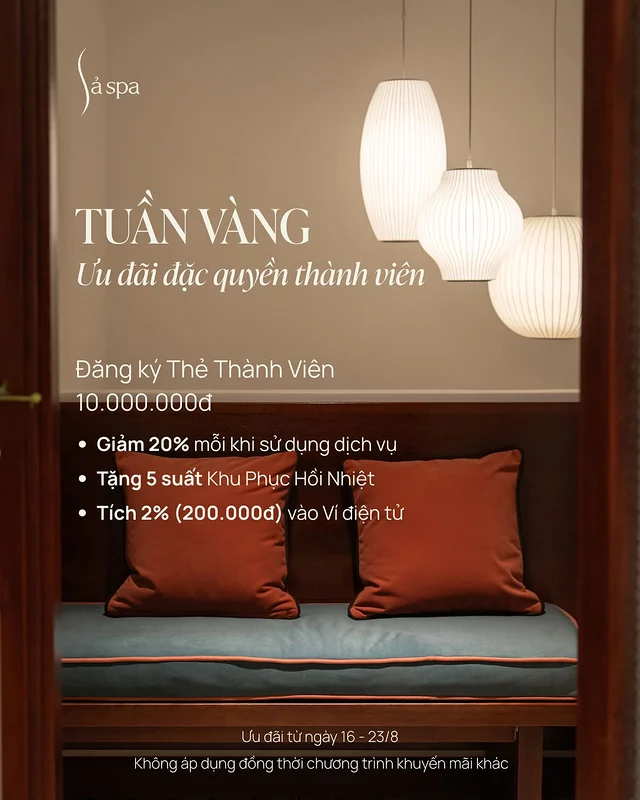 TUẦN VÀNG THÁNG 8 – ƯU ĐÃI ĐẶC QUYỀN CHO NGƯỜI NHÀ SẢ

Có những dịp Sả muốn dành riêng cho “người nhà” – những ai vẫn tin tưởng gửi gắm cơ thể và sự thư giãn cho Sả với tinh thần gìn giữ sức khỏe chủ động. Tuần lễ này, Sả gọi là TUẦN VÀNG - ƯU ĐÃI ĐẶC QUYỀN CHO THẺ THÀNH VIÊN của tháng 8 (16.8- 24.8), như một món quà để tri ân khách khi đã chọn đồng hành lâu dài cùng Sả. 

Khi mua Thẻ Thành Viên 10 triệu, khách nhận ngay:
💛 Giảm 20% mỗi khi sử dụng dịch vụ
💛 Tặng 5 suất Khu Phục Hồi Bằng Nhiệt (trị giá 1.750.000đ)
💛 Tích 2% ( = 200.000) vào Ví điện tử

Lưu ý nho nhỏ khi sử dụng ưu đãi:
•  Ưu đãi 20% áp dụng cho mọi dịch vụ, không bao gồm phí phục vụ (service charge).
•  Không áp dụng khi mua sản phẩm.
•  Điểm thưởng & ưu đãi phân hạng từ việc mua thẻ chỉ dùng sau khi thẻ hết hạn.
•  Không áp dụng đồng thời với các chương trình khuyến mãi khác.
•  Hạn sử dụng thẻ: 1 năm

⏳ Ưu đãi chỉ có trong duy nhất 1 tuần – đừng bỏ lỡ! 
──────
🌿Sả Spa Garden: 40D Pham Ngoc Thach, D3, HCMC
📞Booking +84 981789357 (Zalo/WhatsApp/Wechat/Line/KakaoTalk)
🌿Sả Spa Central: 60 Suong Nguyet Anh, D1, HCMC
📞Booking +84 938789246 (Zalo/WhatsApp/Wechat/Line/KakaoTalk)
Last booking: 1 hour before closing for 60 min service.
🌐 www.saspa.vn